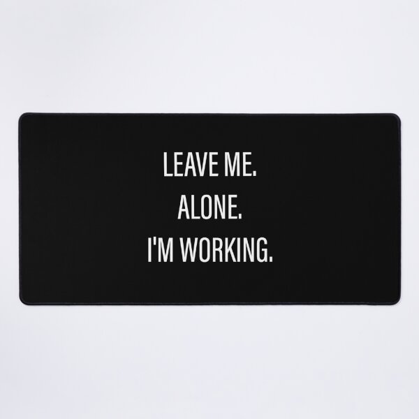 Item preview, Leave Me Alone I'm Working designed and sold by Slassyat.