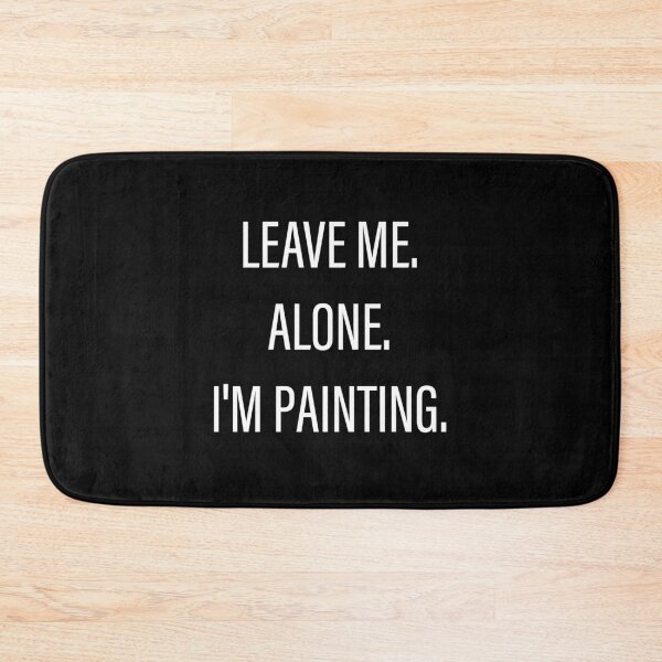 Item preview, Leave Me Alone I'm Painting designed and sold by Slassyat.