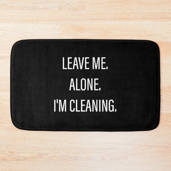 Item preview, Leave Me Alone I'm Cleaning designed and sold by Slassyat.