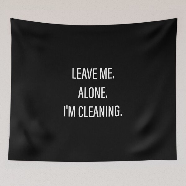 Item preview, Leave Me Alone I'm Cleaning designed and sold by Slassyat.