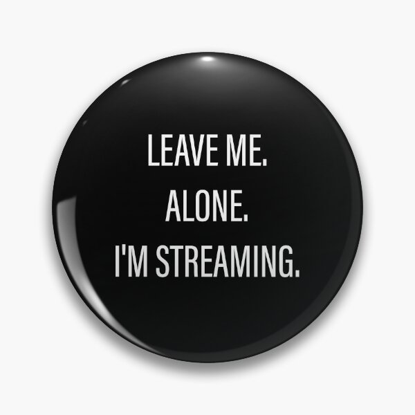 Item preview, Leave Me Alone I'm Streaming designed and sold by Slassyat.