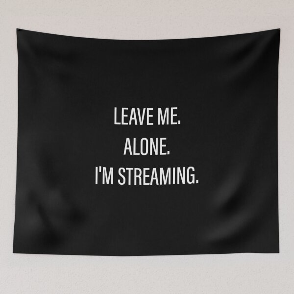Item preview, Leave Me Alone I'm Streaming designed and sold by Slassyat.