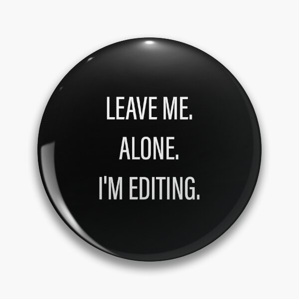 Item preview, Leave Me Alone I'm Editing designed and sold by Slassyat.