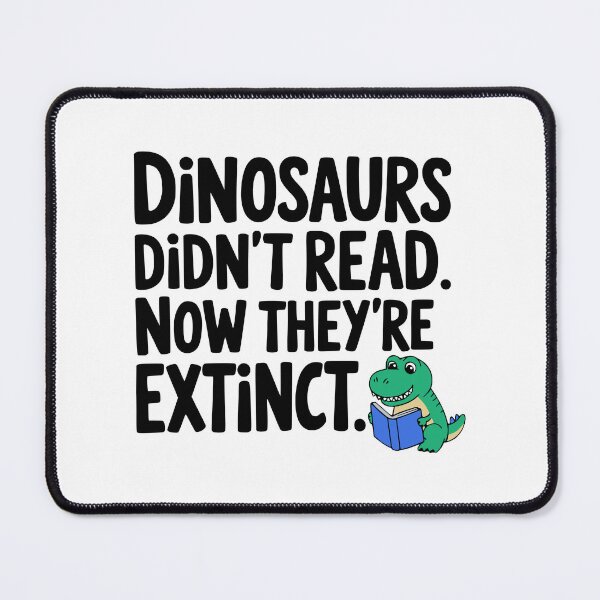 Item preview, Dinosaurs Didn't Read Now They're Extinct! Cute Dinosaur Reading  designed and sold by PMCreative.
