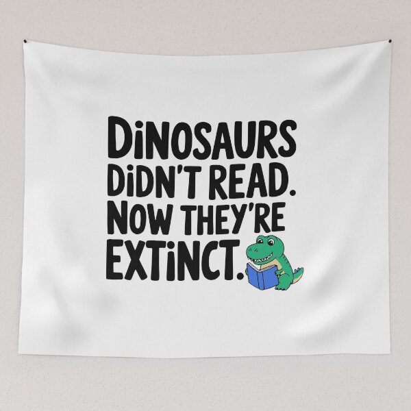Item preview, Dinosaurs Didn't Read Now They're Extinct! Cute Dinosaur Reading  designed and sold by PMCreative.