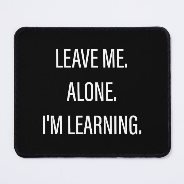 Item preview, Leave Me Alone I'm Learning designed and sold by Slassyat.