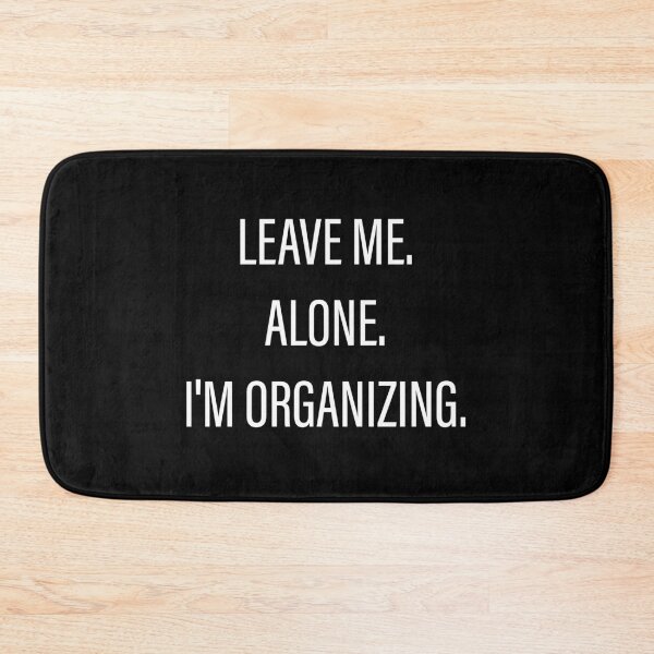 Item preview, Leave Me Alone I'm Organizing designed and sold by Slassyat.