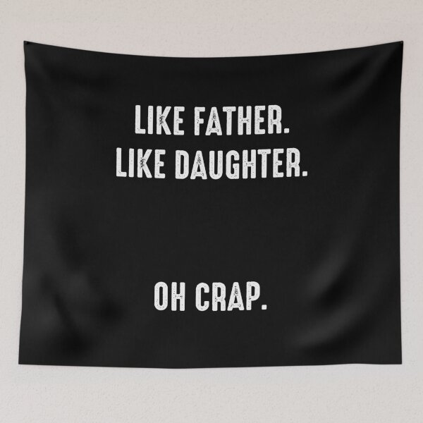 Item preview, Like Father Like Doughter Oh Crap designed and sold by PNGShop.