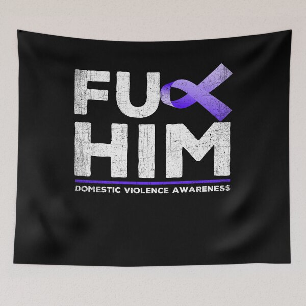 Item preview, Fuck Him Domestic Violence Awareness designed and sold by PNGShop.