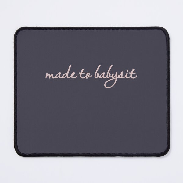 Item preview, Made to Babysit designed and sold by MargLandmeter.