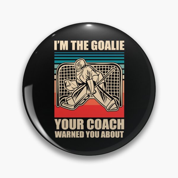 Item preview, I'm the goalie your coach warned you about designed and sold by ArtHavenDesign.