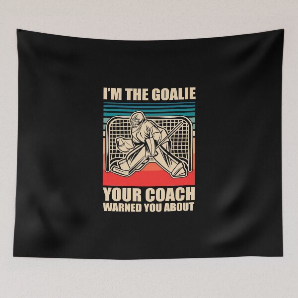 Item preview, I'm the goalie your coach warned you about designed and sold by ArtHavenDesign.