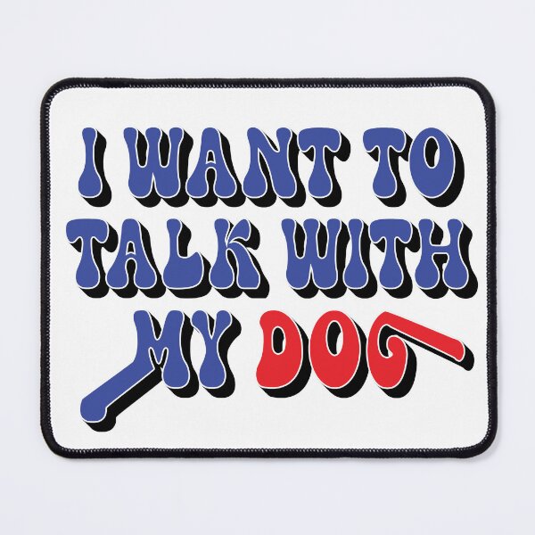 Item preview, I Want to Talk With My Dog – Dog Lover & Pet Humor Design – Cute Puppy Gift designed and sold by sednalafandy79.