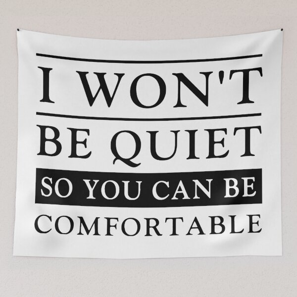 Item preview, I Won't Be Quiet So You Can Be Comfortable designed and sold by kjanedesigns.