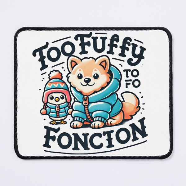 Item preview, Too Fluffy to Function designed and sold by TEEVO Pop Art .