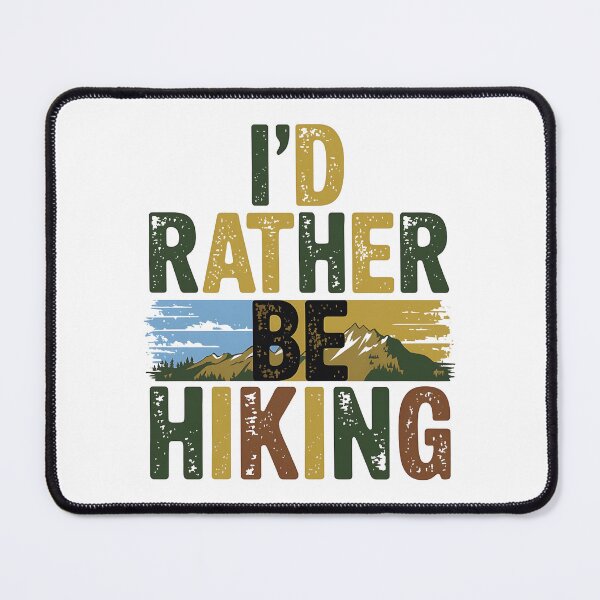 Item preview, HIKING I'D RATHER BE HIKING HIKE HIKER MOUNTAINS ID GEOCACHING designed and sold by luannsemmsobre.