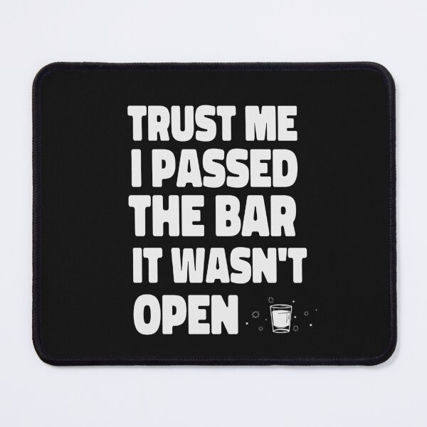 Item preview, Trust Me I Passed the Bar It Wasn't Open designed and sold by ArtitudePrintLb.