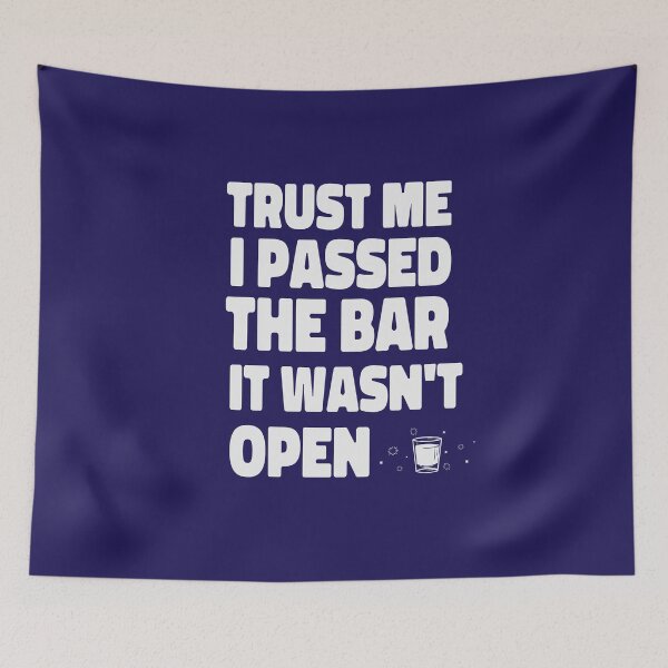 Item preview, Trust Me I Passed the Bar It Wasn't Open designed and sold by ArtitudePrintLb.