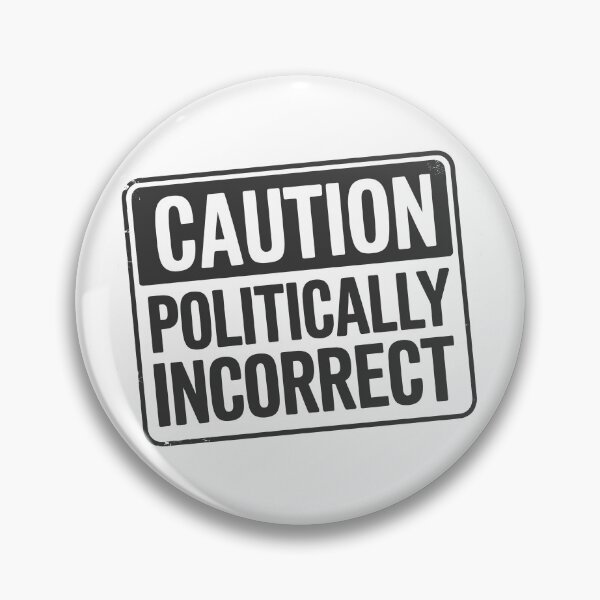 Item preview, Caution Politically Incorrect designed and sold by paolaalchapar.