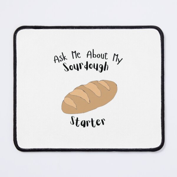 Item preview, Ask me About my Sourdough Starter designed and sold by Sweet-Stitches.