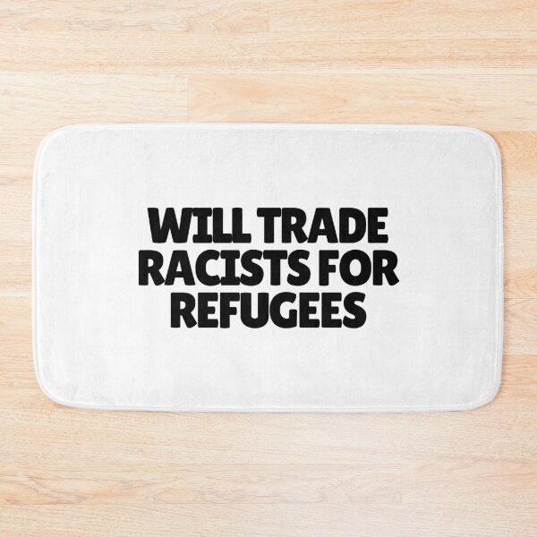 Item preview, Will Trade Racists For Refugees  designed and sold by CharmStudio.