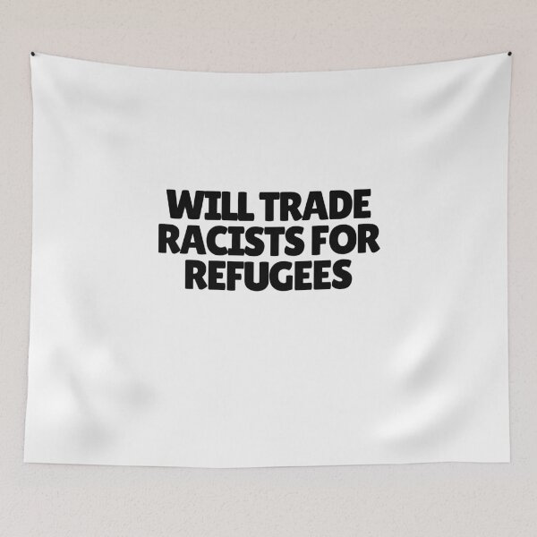 Item preview, Will Trade Racists For Refugees  designed and sold by CharmStudio.