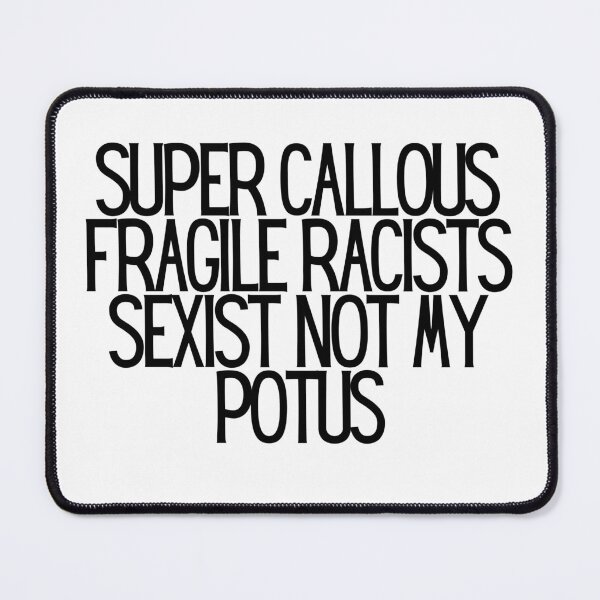 Item preview, Super Callous Fragile Racists Sexist Not My Potus designed and sold by CharmStudio.