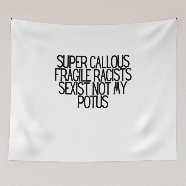 Item preview, Super Callous Fragile Racists Sexist Not My Potus  designed and sold by CharmStudio.