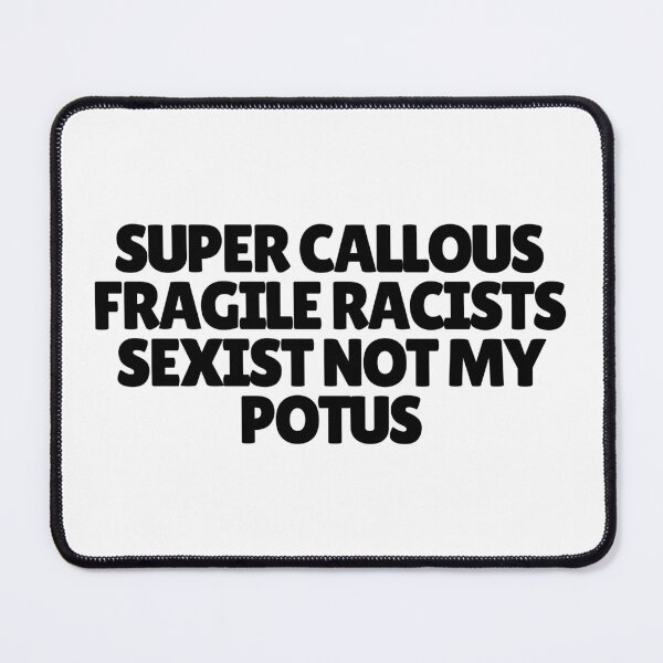 Item preview, Super Callous Fragile Racists Sexist Not My Potus designed and sold by CharmStudio.