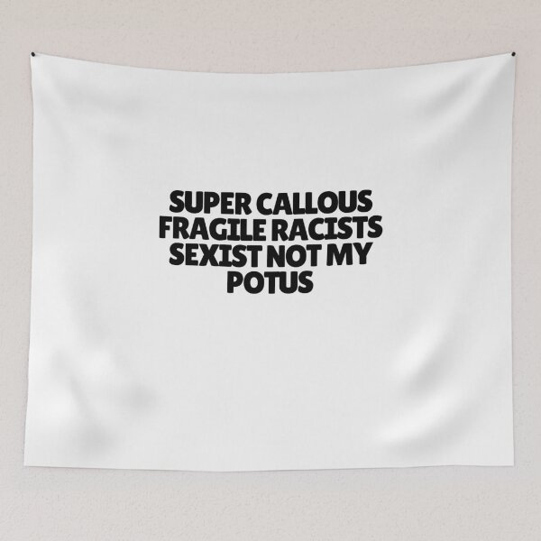 Item preview, Super Callous Fragile Racists Sexist Not My Potus  designed and sold by CharmStudio.