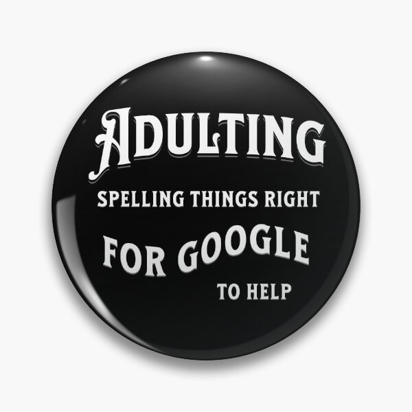 Item preview, "Adulting spelling things right for Google to help" funny merch, millennial quotes,humorous designs, tech humor, funny tee, sassy quotes designed and sold by karinasalwaszka.