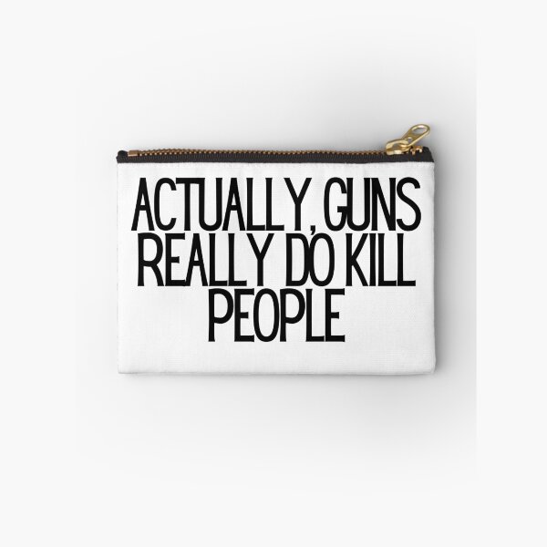 Item preview, Actually, Guns Really Do Kill People  designed and sold by CharmStudio.