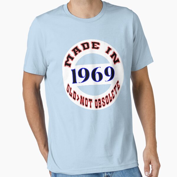 Made in 1969 - Old, Not Obsolete Essential T-Shirt