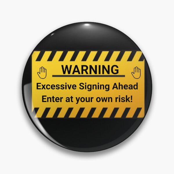 Item preview, Warning: Excessive Signing Ahead. Enter At your Own Risk T-Shirt designed and sold by MamaShepShop.