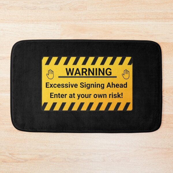 Item preview, Warning: Excessive Signing Ahead. Enter At your Own Risk T-Shirt designed and sold by MamaShepShop.
