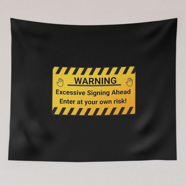 Item preview, Warning: Excessive Signing Ahead. Enter At your Own Risk T-Shirt designed and sold by MamaShepShop.