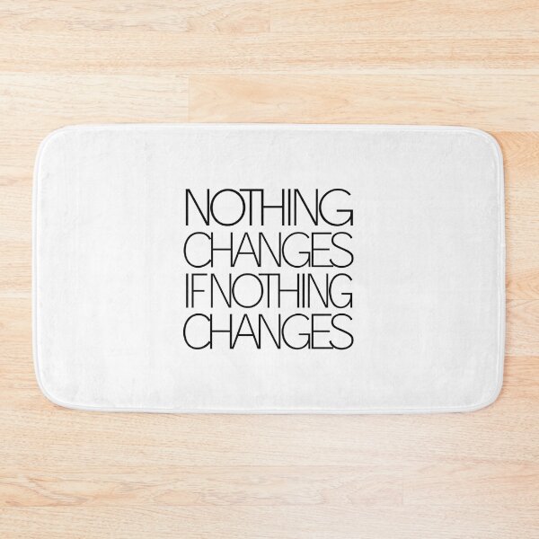 Item preview, Nothing Changes If Nothing Changes designed and sold by Peter Stawicki.