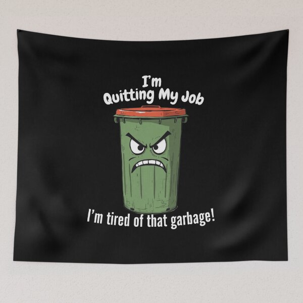 Item preview, I'M QUITTING MY JOB – Tired of That Garbage? Time to Walk Away! designed and sold by Hope2123.