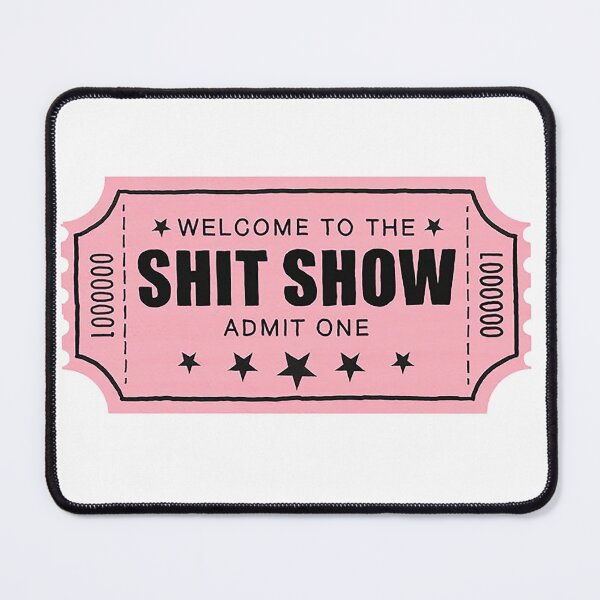 Item preview, SHIT SHOW ticket Admit One! Welcome to the Shit Show ticket stub designed and sold by PIXEL POP DESIGNS - Beyond the Norm!.