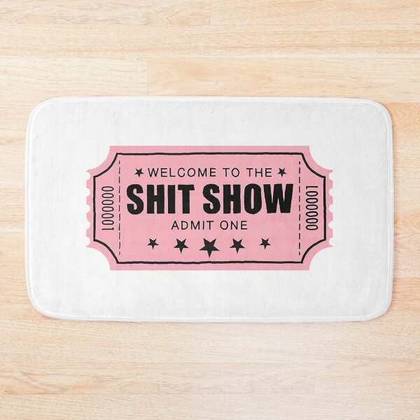 Item preview, SHIT SHOW ticket Admit One! Welcome to the Shit Show ticket stub designed and sold by PIXEL POP DESIGNS - Beyond the Norm!.