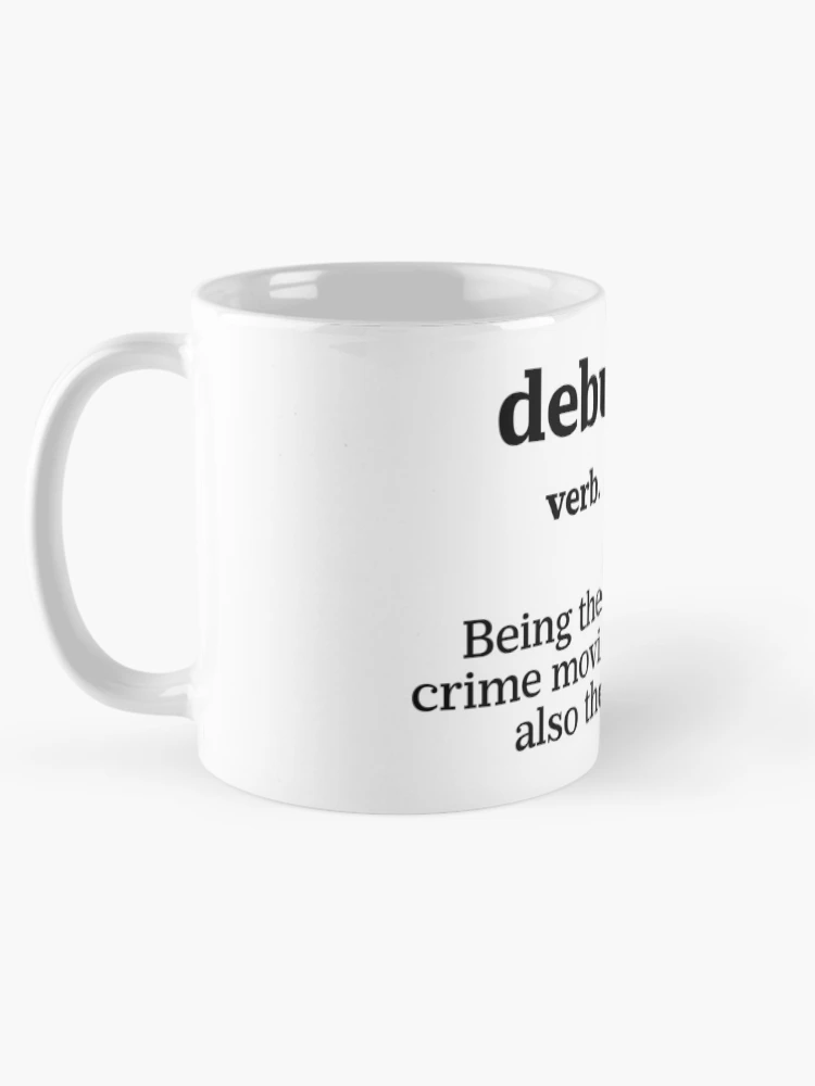 Thumbnail 5 of 6, Coffee Mug, Debugging Definition - Programmer Humor & Coding Design designed and sold by ScienceCorner.