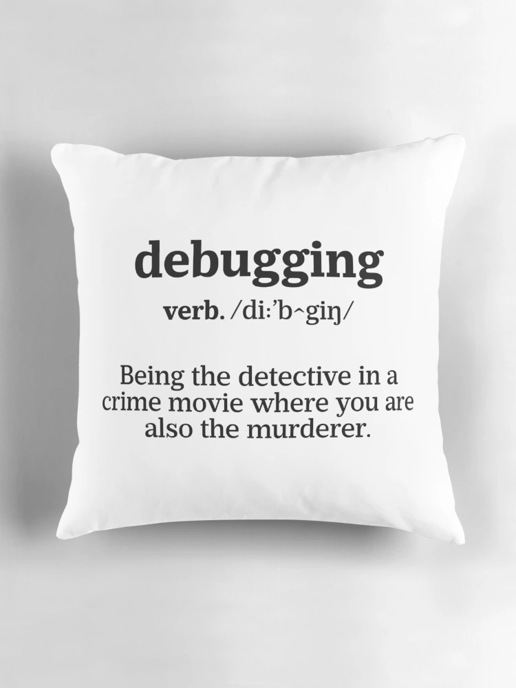 Thumbnail 3 of 4, Pillow, Debugging Definition - Programmer Humor & Coding Design designed and sold by ScienceCorner.