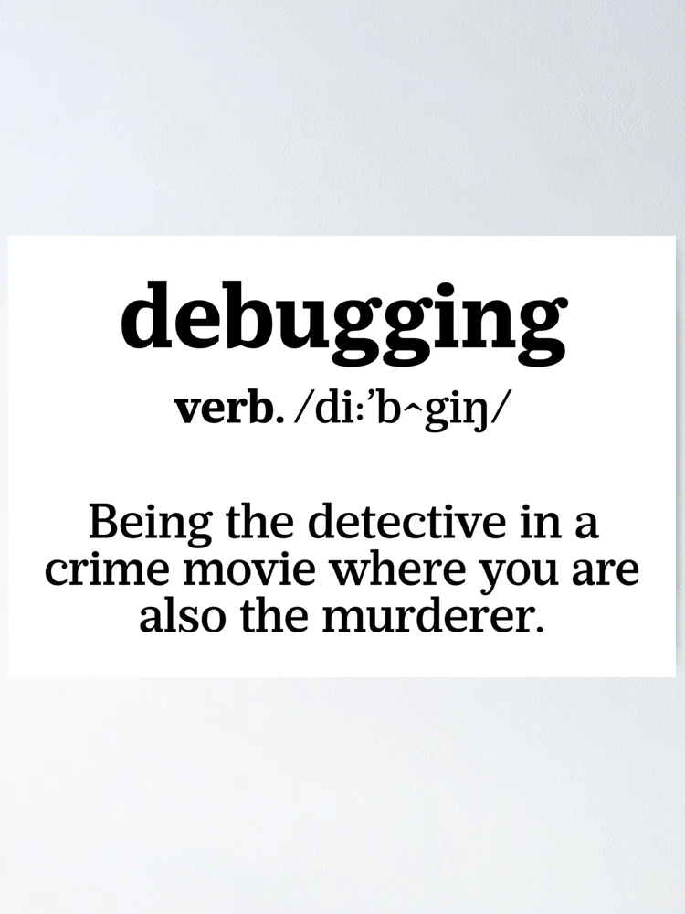 Thumbnail 1 of 3, Poster, Debugging Definition - Programmer Humor & Coding Design designed and sold by ScienceCorner.