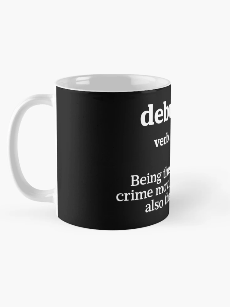 Thumbnail 5 of 6, Coffee Mug, Debugging Definition - Programmer Humor & Coding Design designed and sold by ScienceCorner.