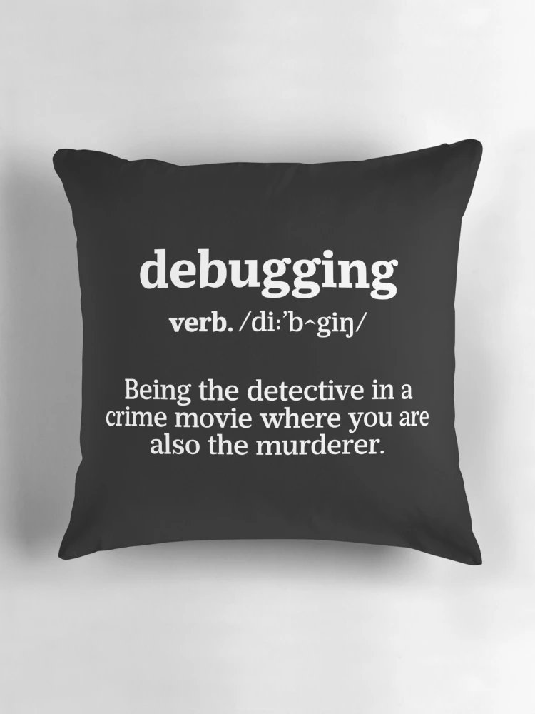 Thumbnail 3 of 4, Pillow, Debugging Definition - Programmer Humor & Coding Design designed and sold by ScienceCorner.