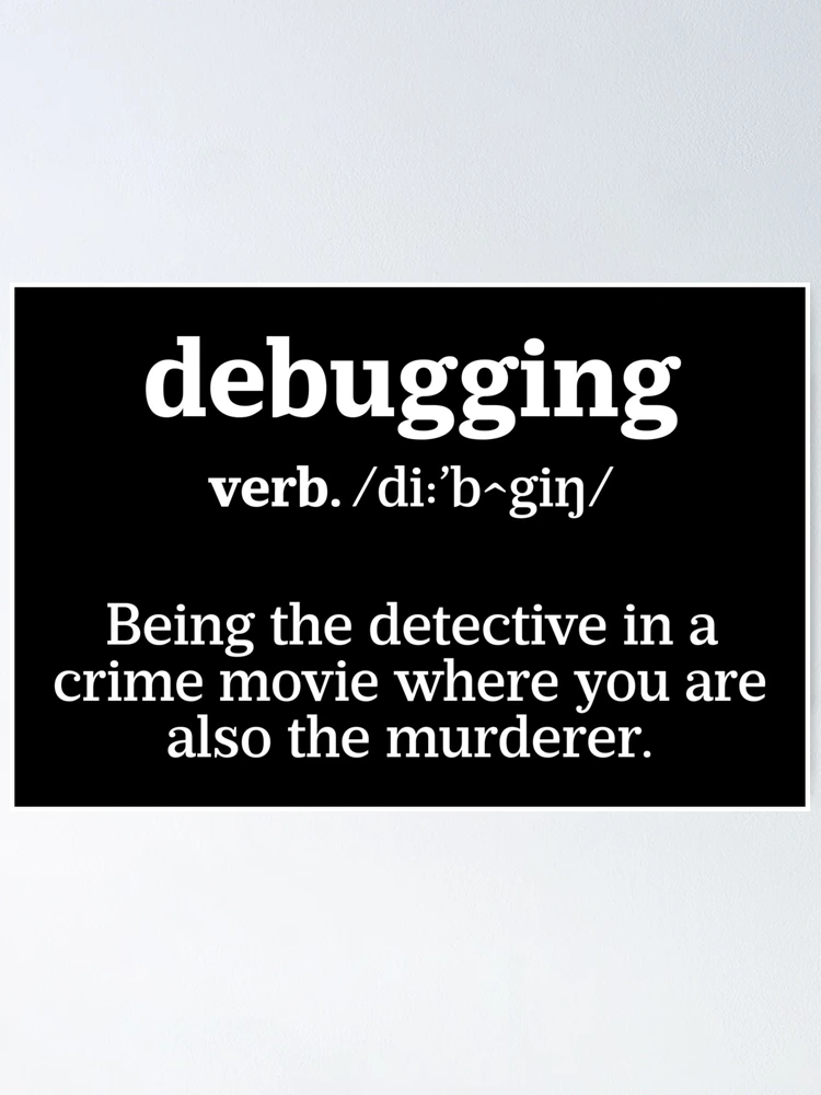 Thumbnail 1 of 3, Poster, Debugging Definition - Programmer Humor & Coding Design designed and sold by ScienceCorner.