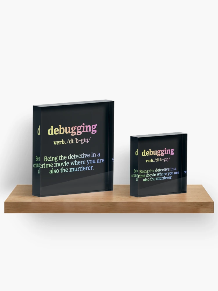 Thumbnail 3 von 5, Acrylblock, Debugging-Definition - Programmiererhumor und Coding-Design designt und verkauft von ScienceCorner.
