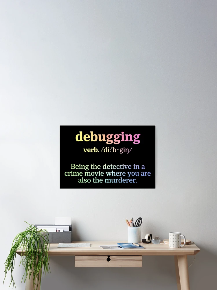 Thumbnail 2 of 3, Poster, Debugging Definition - Programmer Humor & Coding Design designed and sold by ScienceCorner.