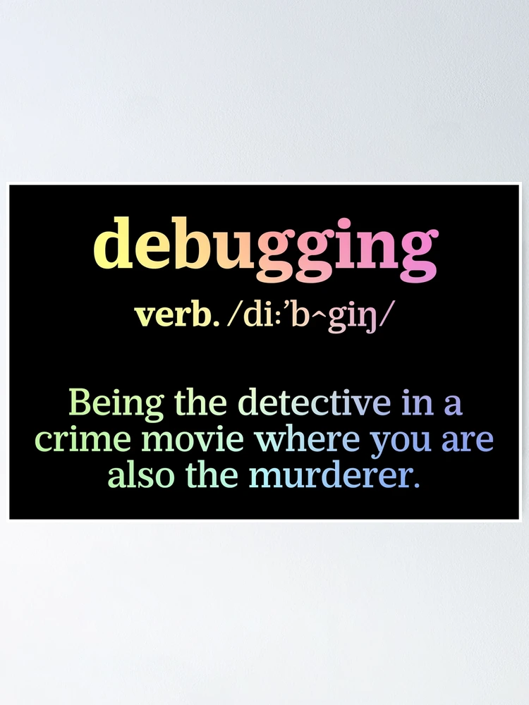 Thumbnail 1 of 3, Poster, Debugging Definition - Programmer Humor & Coding Design designed and sold by ScienceCorner.