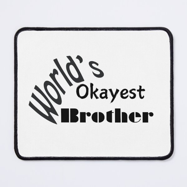 Item preview, Okayest Brother designed and sold by KJGHeadRowdy.